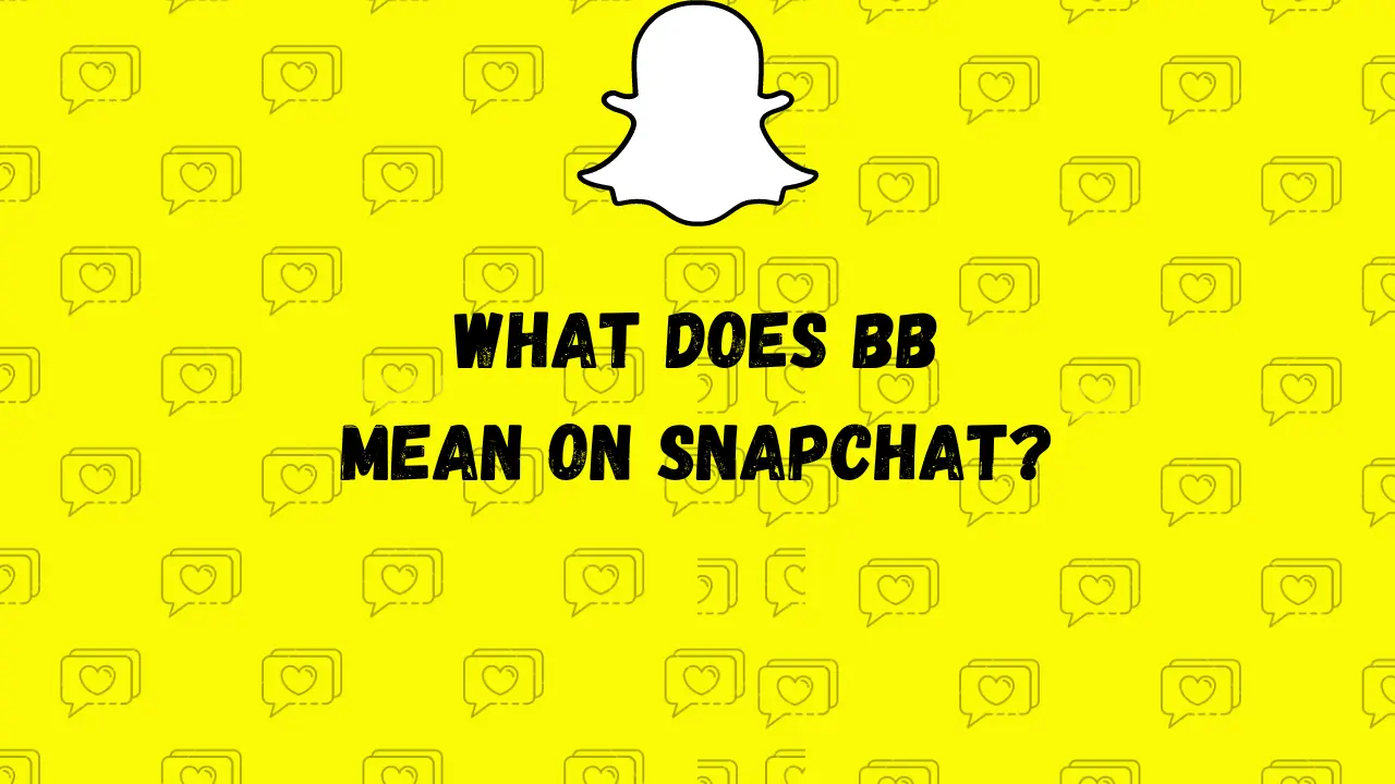 What Does BB Mean on Snapchat?