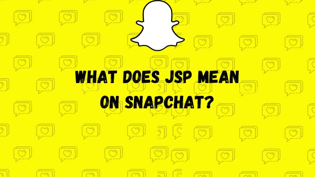 ¿Qué-Significa-JSP-En-Snapchat?