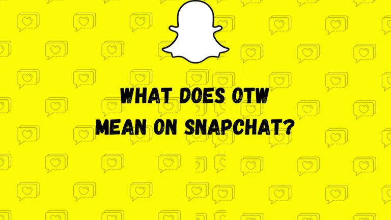 Wat betekent OTW op Snapchat?