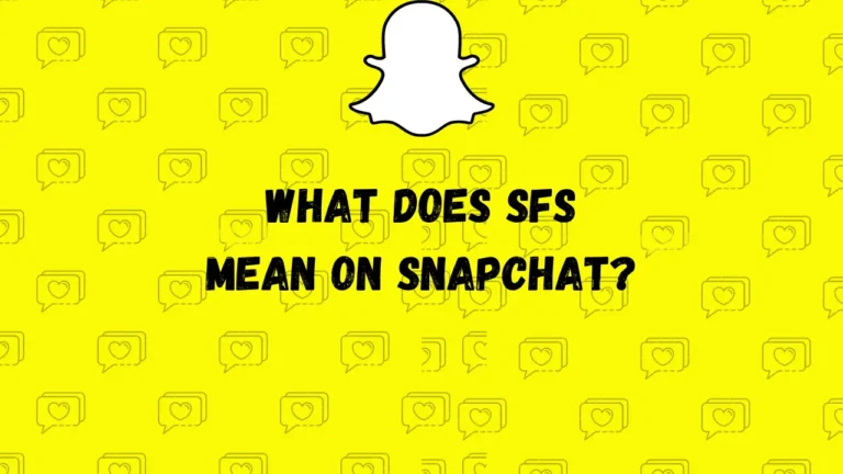 Que signifie SFS sur Snapchat ?