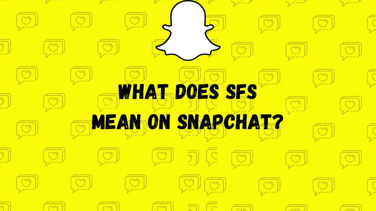 What-Does-SFS-Mean-On-Snapchat