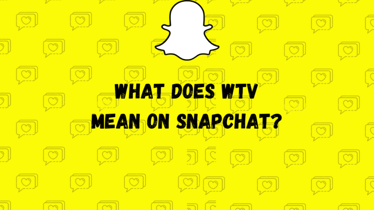 O que significa WTV no Snapchat?