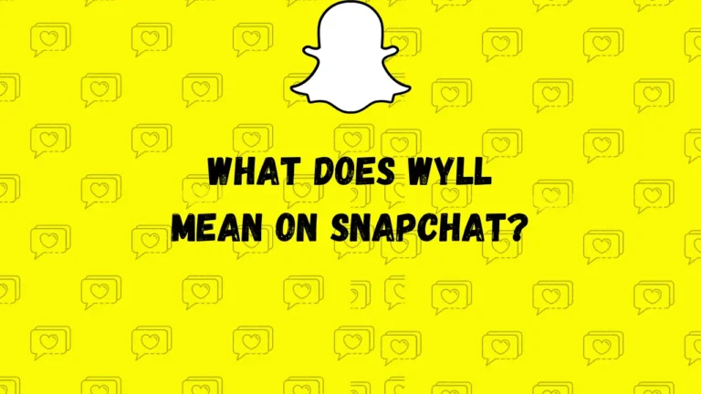 Wat betekent WYLL op Snapchat?