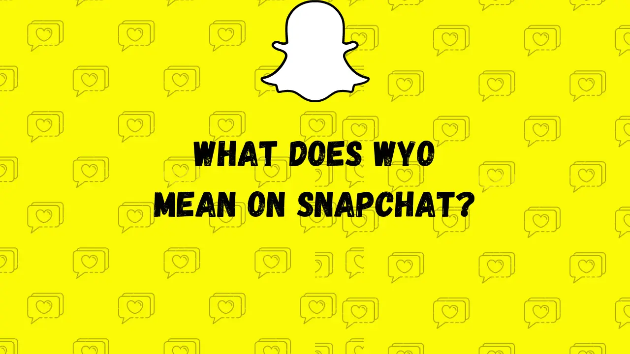 What-Does-WYO-Mean-On-Snapchat