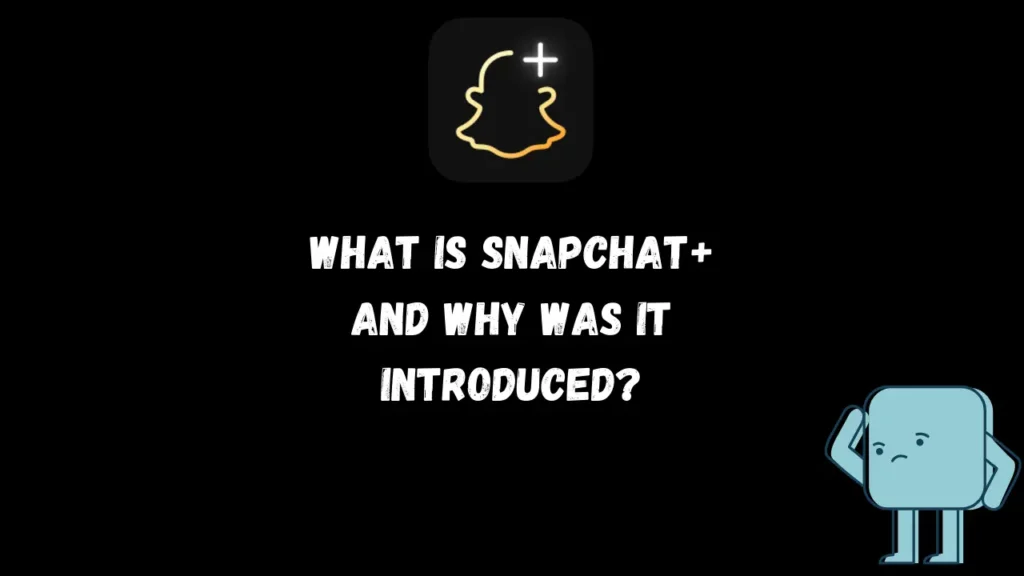 Qu'est-ce que Snapchat+ et pourquoi a-t-il été introduit ?