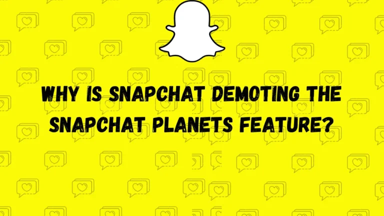 Waarom Demoteert Snapchat de Snapchat Planeten-functie?