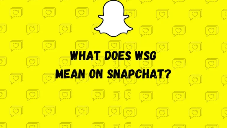 Wat betekent WSG op Snapchat?