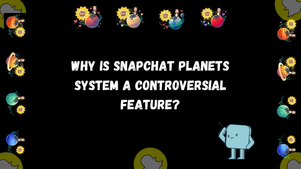 Varför är Snapchat-Planetsystem-En-kontroversiell-funktion-miniatyrbild