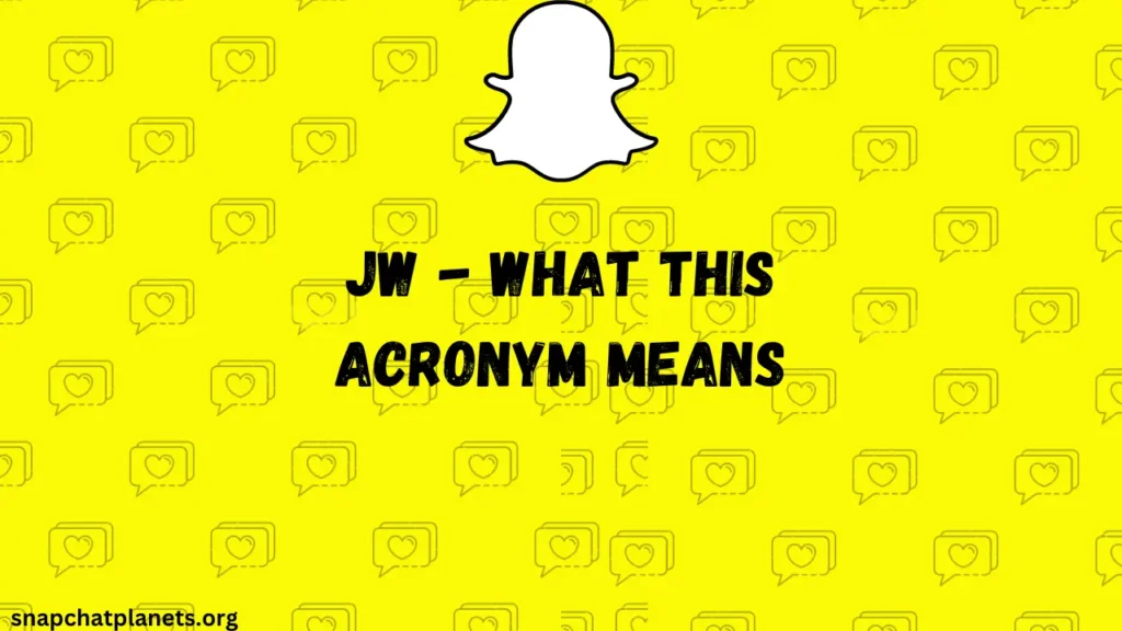 O que significa JW no Snapchat?