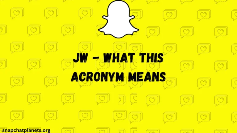 Was bedeutet JW auf Snapchat?