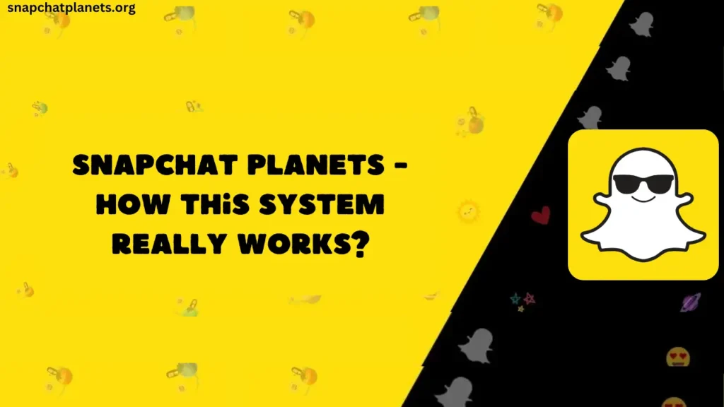 Snapchat Planets - Hur detta system verkligen fungerar