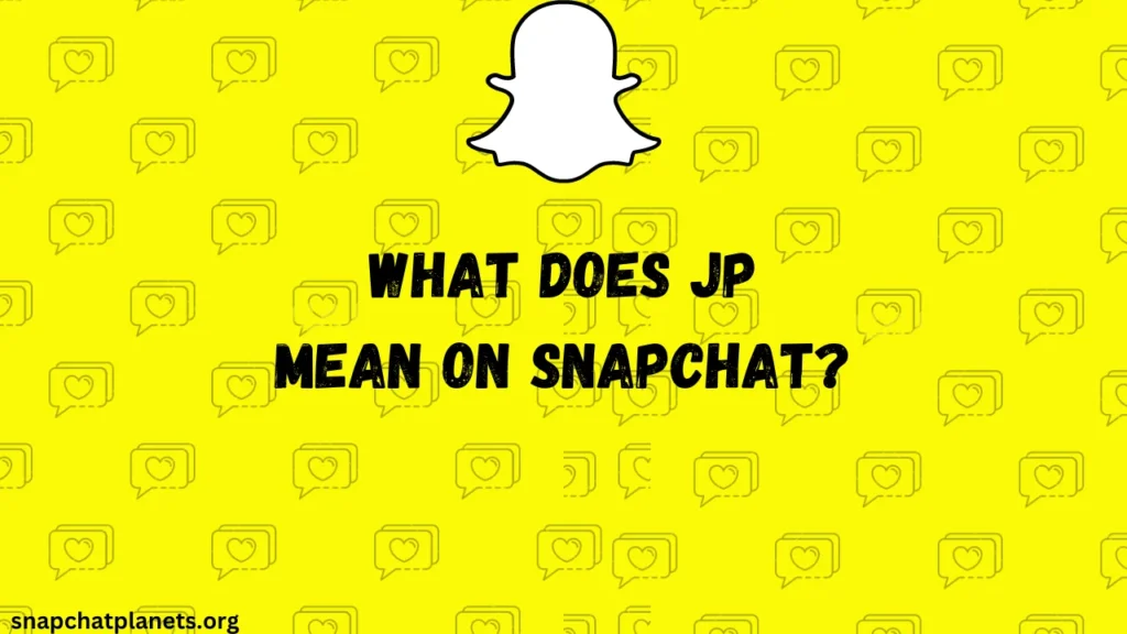 Que signifie JP sur Snapchat ?