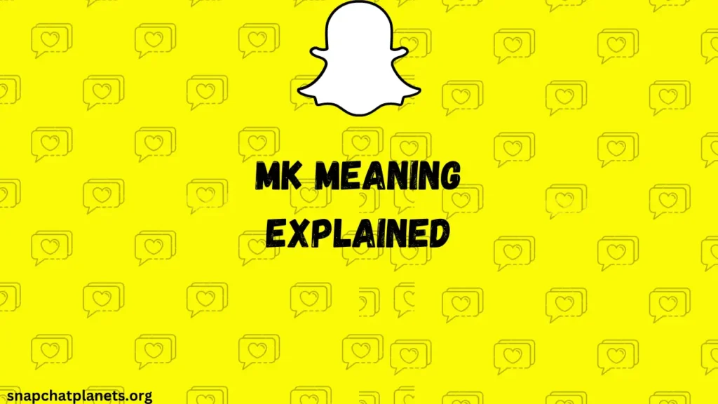 MK在Snapchat上的意思是什么？